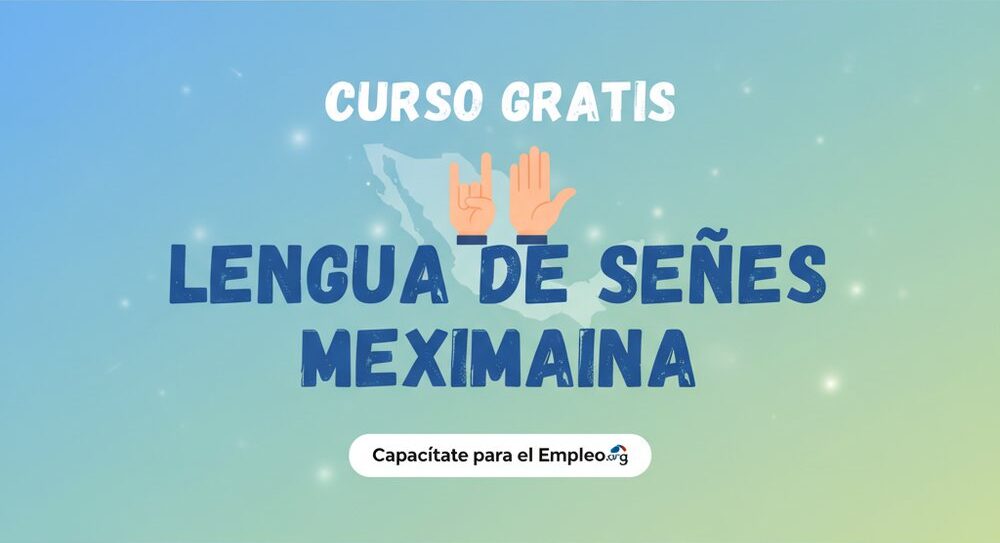 Curso gratis Lengua de senas mexicana en Capacitate para el Empleo